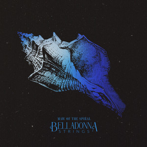 Belladonna Strings — Maw of the Spiral (2026)