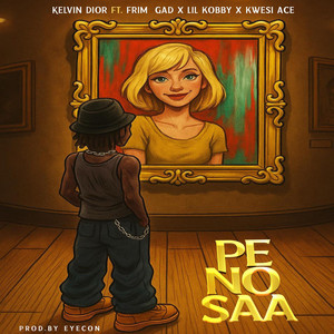 Kelvin Dior - PE NO SAA (feat. Frim Gad, Lil Kobby & Kwesi Ace)