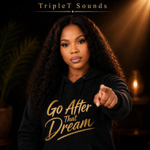 Go After That Dream by TripleT Sounds