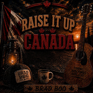 Raise it Up Canada by Brad Boo