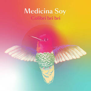 Colibri bri bri - Suelta el Miedo