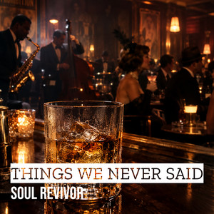 Things We Never Said by Soul Revivor