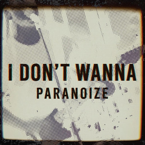 I Don't Wanna by Paranoize