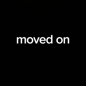 moved on by JT