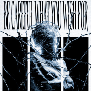 Be Careful What You Wish For by silent anthem