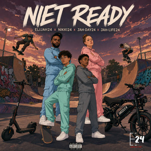 Niet Ready by Elijah24, Nikki24, Jah-Day24, Jah-Life24
