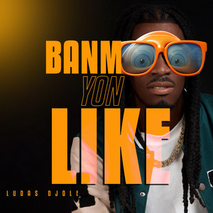 BANM YON LIKE by Ludas Djole