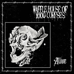 Alive by Waffle House of 1000 Corpses