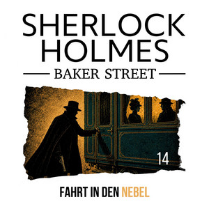 Kapitel 07 - 14: Fahrt in den Nebel by Sherlock Holmes Baker Street, Sherlock Holmes