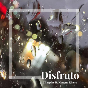 Disfruto by Charplay, Ximena Rivera