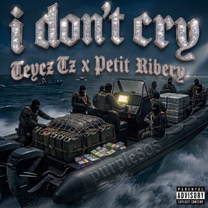 I Don’t Cry by Teyez Tz, Petit Ribery, Purple808