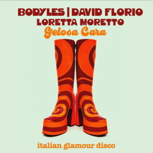 Gelosa Cara by Bodyles, David Florio, Loretta Moretto