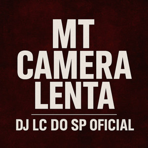 MT CAMERA LENTA by DJ LC DO SP OFICIAL