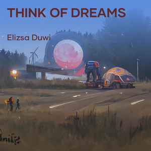 Think of Dreams by Elizsa Duwi