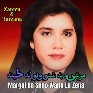 Zareen Farzana - Margai Ba Shno Wano La Zena