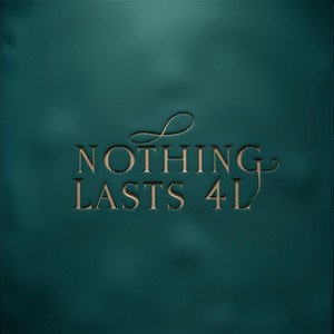 Nothing Lasts 4L by Milo2K
