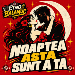 Noaptea Asta Sunt A Ta by Etno Balamuc