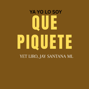 Jay Santana Ml - Que Piquete, Ya Yo Lo Soy