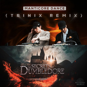 Manticore Dance (TRINIX Remix) [from "Fantastic Beasts: The Secrets of Dumbledore"]