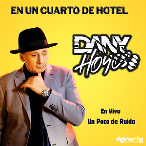 Dany Hoyos - En Vivo en un Poco de Ruido: En un Cuarto de Hotel