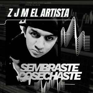 SEMBRASTE COSECHASTE by Z.J.M EL ARTISTA