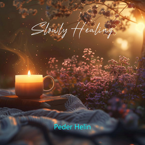 Peder Helin - Slowly Healing