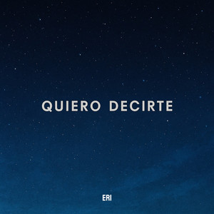 Quiero Decirte by Eri.