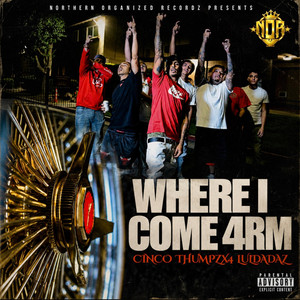 Where I Come 4rm by Yung Cinco, ThumpzX4, Luldadaz