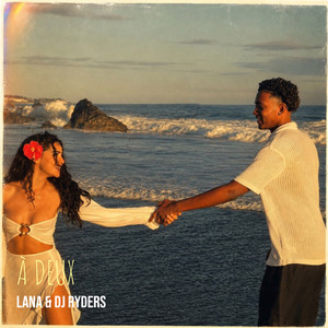 À DEUX by LANA, DJ RYDERS