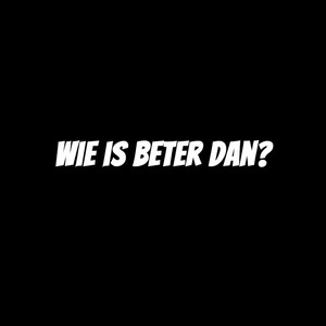 Wie is beter dan? by TimmyT, TressKidd