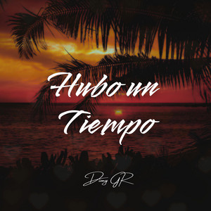 Hubo un Tiempo by Diony GR