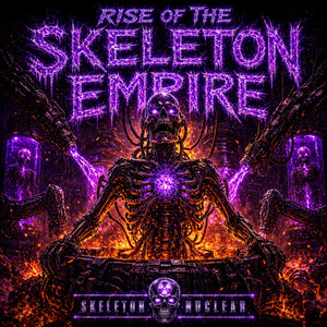 RISE OF THE SKELETON EMPIRE by Skeleton Nuclear