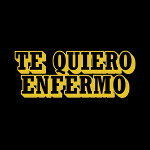 Te Quiero Enfermo