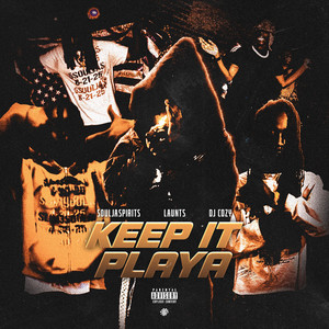 Keep It Playa by DJ Cozzyy, Launt5, Souljaspirits