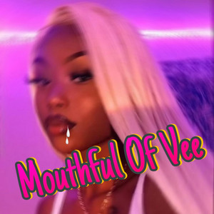 Mouthful of Vee by Baby.vee