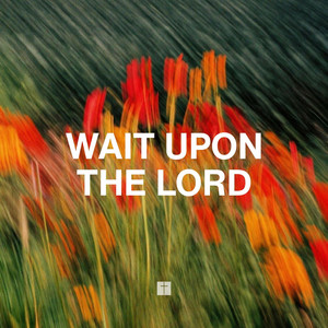 Wait Upon The Lord - Live by Chapel Music