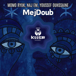 MejDoub by Momo Ryuk, Naj EM, Youssef Ouhssaine, Ksser Essouق
