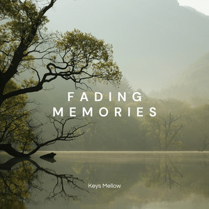 Fading Memories by Keys Mellow