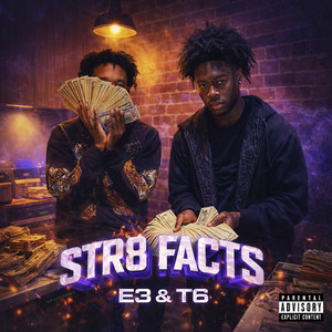 STR8 FACTS by E3, T6