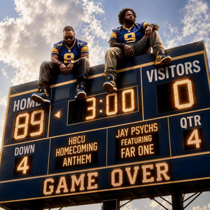 Game Over (HBCU Homecoming Anthem) by Jay Psychs, FAR ONE