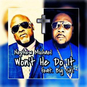 Won't He Do It by Nephew Michael, Big Ski