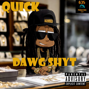 Dawg Shyt by Quick