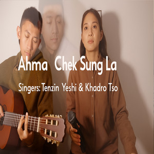 Khadro Tso & Tenzin Yeshi - Ahma Chek Sung La