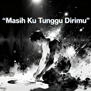 Masih Ku Tunggu Dirimu by Bintang