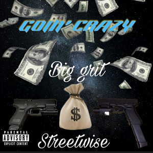 Goin' Crazy by Streetwise 5280, Big Grit