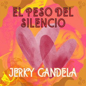 EL PESO DEL SILENCIO by JERKY CANDELA