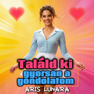 Találd ki gyorsan a gondolatom by Aris Lunara