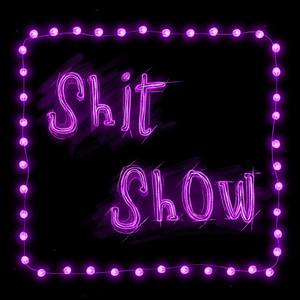 Shit Show by Magpies