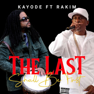 The Last Shall Be First - Elevated Pitch Version by Kayode, Rakim