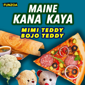 Mimi Teddy & Bojo Teddy - Maine Kana Kaya (Food Song)